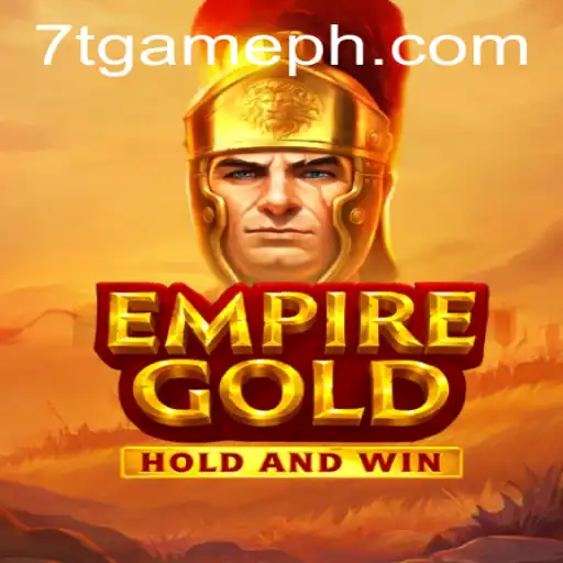 The Rise of EmpireGold: Exploring the Dynamic World of 7T GAME